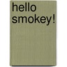 Hello Smokey! door Aimee Aryal