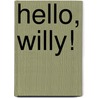 Hello, Willy! by Jared Sumsion