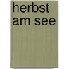 Herbst am See by Gerd K. Meier
