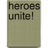 Heroes Unite!