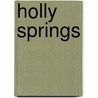 Holly Springs door Brandon H. Beck