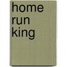 Home Run King by Steven Otfinoski