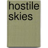 Hostile Skies door David Morgan