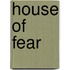 House Of Fear