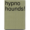 Hypno Hounds! door Michael Broadbent