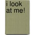 I Look at Me!