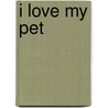 I Love My Pet door Jamie Mccune
