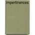 Impertinences