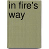 In Fire's Way door Thomas J. Wolf