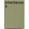 Inheritance A by Michael Judith