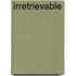 Irretrievable