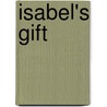 Isabel's Gift door Irma Silva-Barbeau