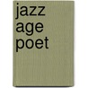 Jazz Age Poet by Veda Boyd Jones