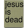 Jesus Is Dead door Robert M. Price