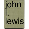 John L. Lewis door Robert Zieger