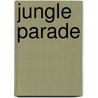 Jungle Parade door Marcia Vaughn