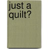 Just a Quilt? door Dalen Keys