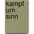 Kampf um Sinn