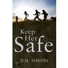 Keep Her Safe door D.M. Simons
