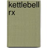 Kettlebell Rx door Jeff Martone