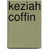 Keziah Coffin door Joseph Crosby Lincoln