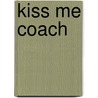 Kiss Me Coach door Hautau Martina