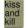 Kiss and Kill door Sam Hutton