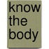 Know The Body