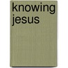 Knowing Jesus by Mary Nanette Herman