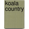 Koala Country by Deborah Dennard