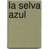 La Selva Azul door Agustin Comollo