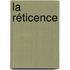 La réticence