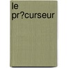 Le Pr?Curseur door Jacques Fr?hel