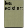 Lea existiert by Birgit Lotz