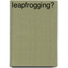 Leapfrogging? by Robert R. Miller