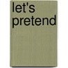 Let's Pretend door Rebecca C. Bane