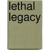 Lethal Legacy by James Russell Miller