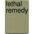 Lethal Remedy