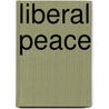 Liberal Peace door Michael W. Doyle