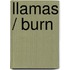 Llamas / Burn