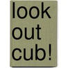 Look Out Cub! door Peter Bently
