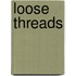 Loose Threads