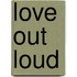 Love Out Loud