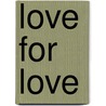 Love for Love door Malcolm Kelsall