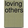 Loving Others by Kasey M. Carter