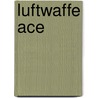 Luftwaffe Ace door Norbert Hanning