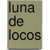 Luna de Locos by Manfredo Kempff Suarez