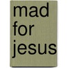 Mad for Jesus door Craig Borlase