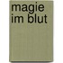 Magie im Blut