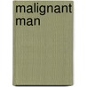 Malignant Man door Michael Alan Nelson